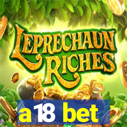 a18 bet